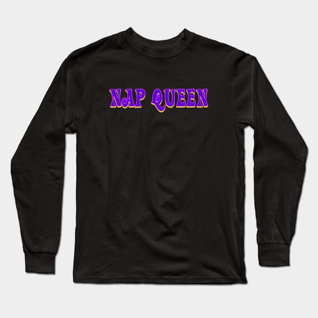 Nap Queen Long Sleeve T-Shirt by Word and Saying